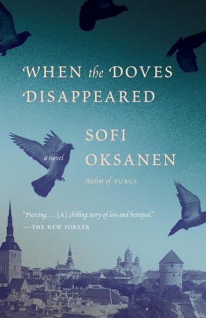 When the Doves Disappeared, Sofi Oksanen - Ebook - 9780385350181