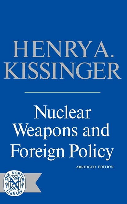 Nuclear Weapons and Foreign Policy, Henry Kissinger - Paperback - 9780393004946