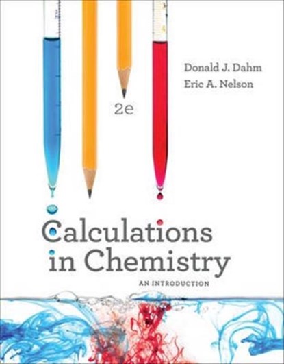 CALCULATIONS CHEM 2E PA (TEXT), Donald J. (Rowan University) Dahm ; Eric A. Nelson - Paperback - 9780393284201