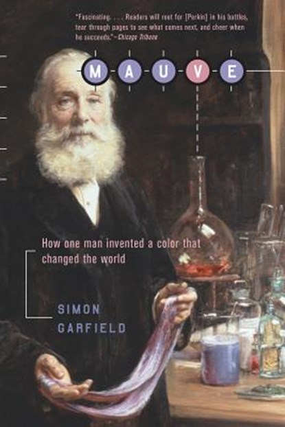 Mauve: How One Man Invented a Color That Changed the World, Simon Garfield - Paperback - 9780393323139