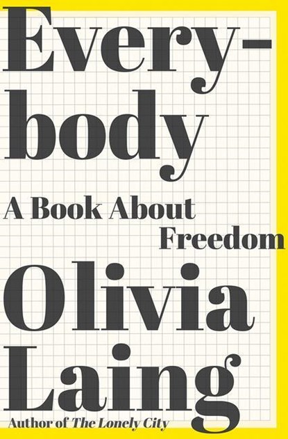 Everybody - A Book about Freedom, Olivia Laing - Gebonden - 9780393608779