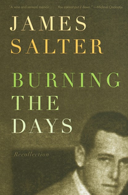 Burning the Days: Recollection (Ambassador Book Awards), James Salter - Paperback - 9780394759487