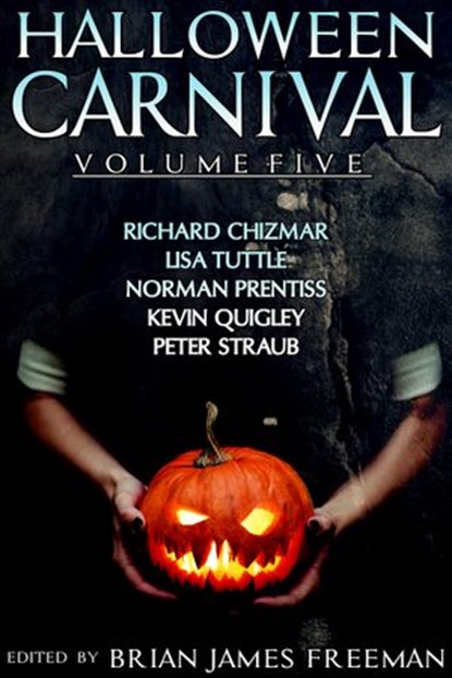 Halloween Carnival Volume 5, Richard Chizmar ; Lisa Tuttle ; Norman Prentiss ; Kevin Quigley Ph.D. - Ebook - 9780399181054