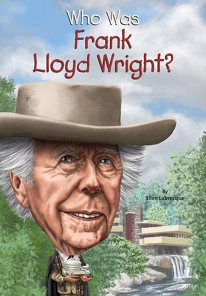 Who Was Frank Lloyd Wright?, Ellen Labrecque ; Who HQ - Ebook - 9780399539725