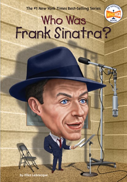 Who Was Frank Sinatra?, Ellen Labrecque ; Who HQ - Paperback - 9780399544101