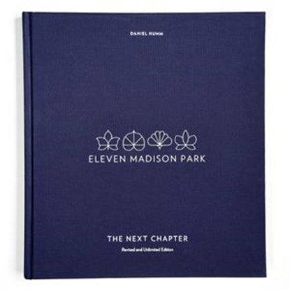 Eleven Madison Park: The Next Chapter, Revised and Unlimited Edition, Daniel Humm - Ebook - 9780399578366