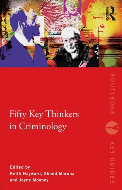 Fifty Key Thinkers in Criminology, Keith Hayward ; Shadd Maruna ; Jayne Mooney - Paperback - 9780415429115