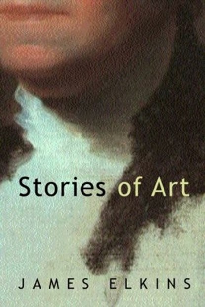 Stories of Art, James Elkins - Paperback - 9780415939430