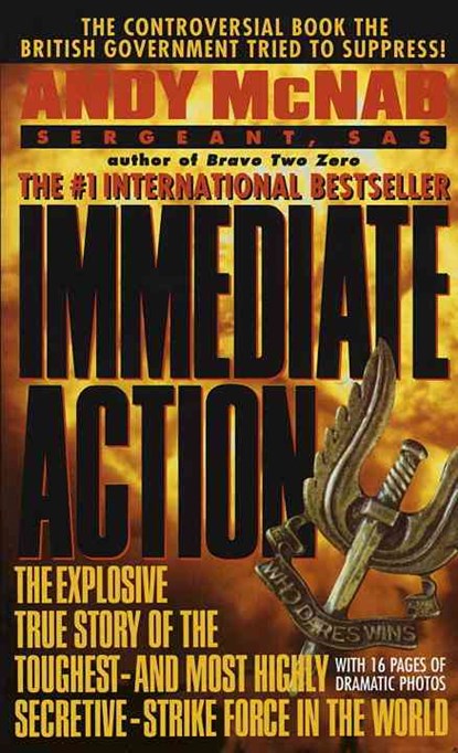 Immediate Action: The Explosive True Story of the Toughest--And Most Highly Secretive--Strike Forc E in the World, Andy McNab - Paperback - 9780440222453