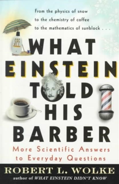 What Einstein Told His Barber, Robert Wolke - Paperback - 9780440508793