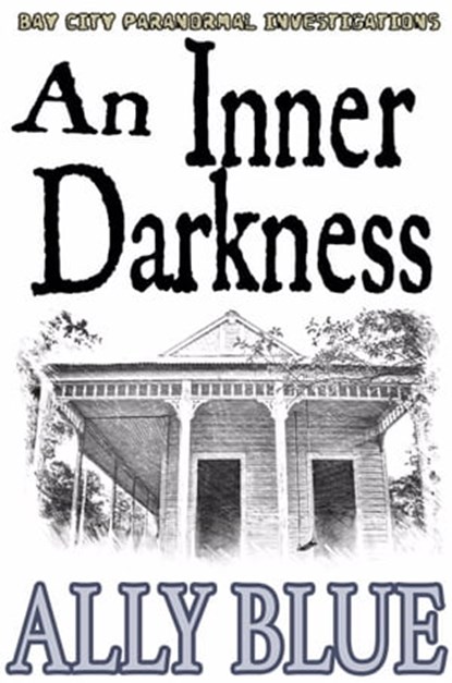An Inner Darkness (Bay City Paranormal Investigations book 5), Ally Blue - Ebook - 9780463921036