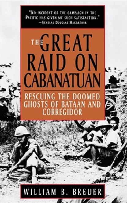 The Great Raid on Cabanatuan: Rescuing the Doomed Ghosts of Bataan and Corregidor, William B. Breuer - Gebonden - 9780471037422