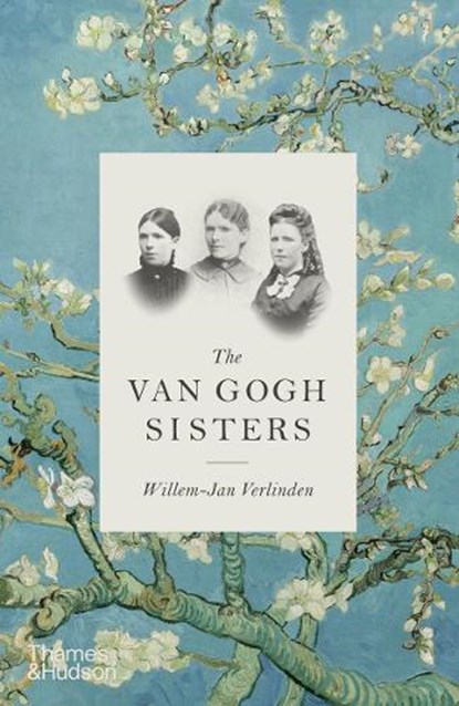The Van Gogh Sisters, Willem-Jan Verlinden - Gebonden Gebonden - 9780500023600