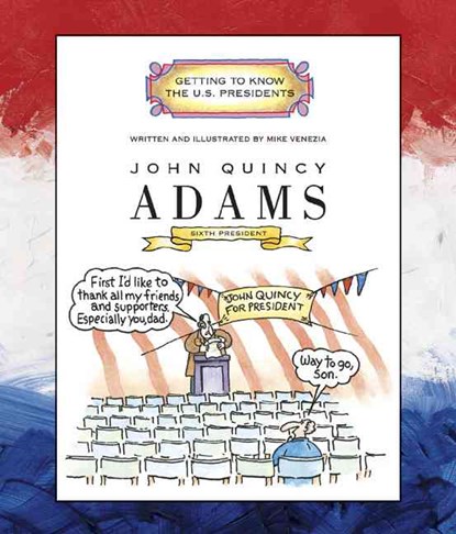 John Quincy Adams: Sixth President 1825-1829, Mike Venezia - Paperback - 9780516274805