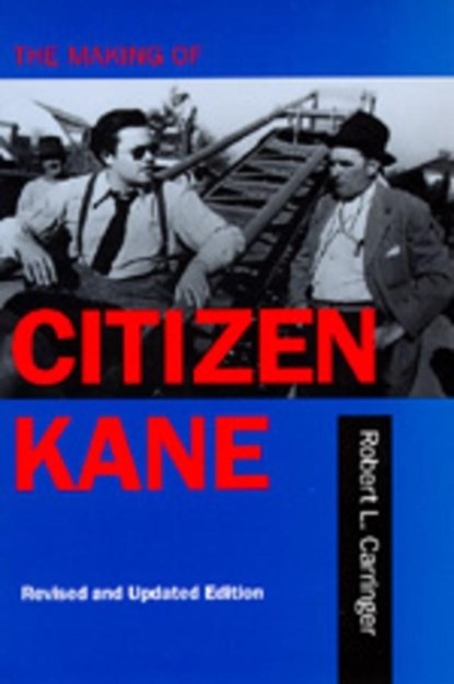 The Making of Citizen Kane, Revised edition, Robert L. Carringer - Paperback - 9780520205673