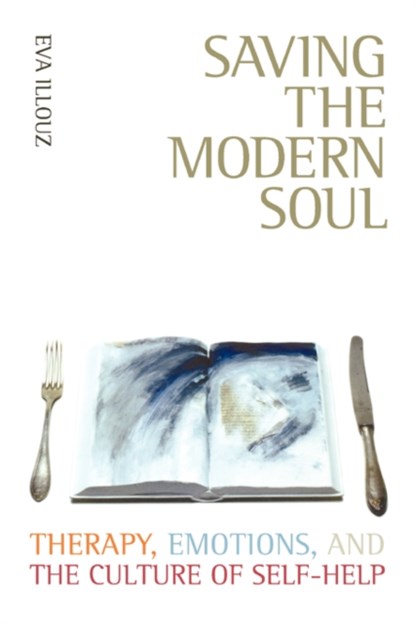 Saving the Modern Soul, Eva Illouz - Paperback - 9780520253735