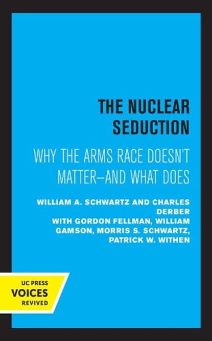 The Nuclear Seduction, William A. Schwartz ; Charles Derber - Gebonden - 9780520369160