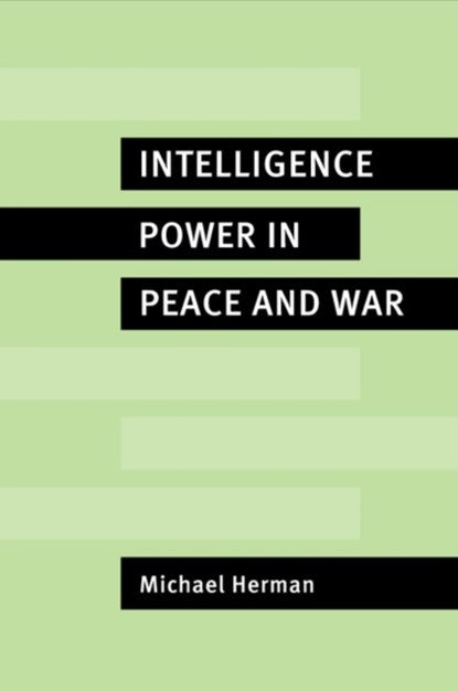 Intelligence Power in Peace and War, Michael Herman - Paperback - 9780521566360