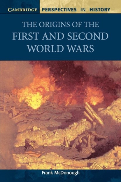 The Origins of the First and Second World Wars, Frank (Liverpool John Moores University) McDonough - Paperback - 9780521568616