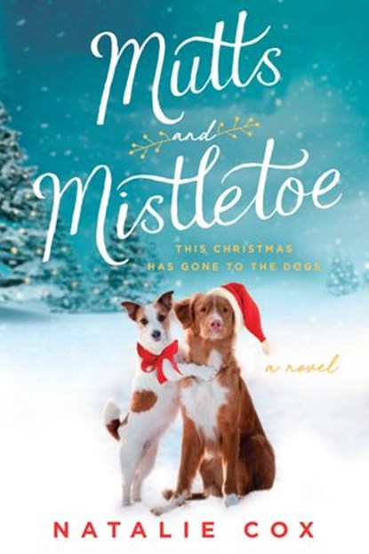 Mutts and Mistletoe, Natalie Cox - Ebook - 9780525539230