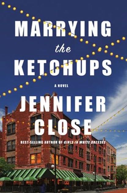 Marrying the Ketchups, Jennifer Close - Ebook - 9780525658887
