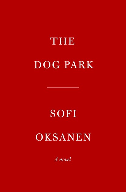 Dog Park, Sofi Oksanen - Gebonden - 9780525659471