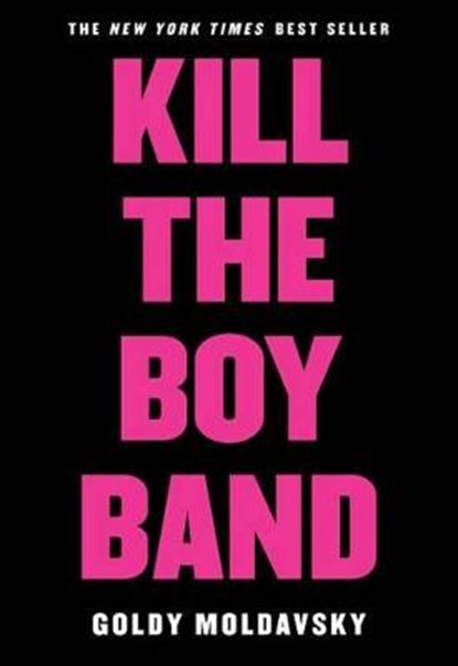Kill the Boy Band, MOLDAVSKY,  Goldy - Paperback - 9780545867504