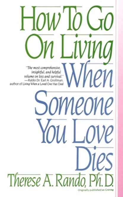 How To Go On Living When Someone You Love Dies, Therese A. Rando - Paperback - 9780553352696