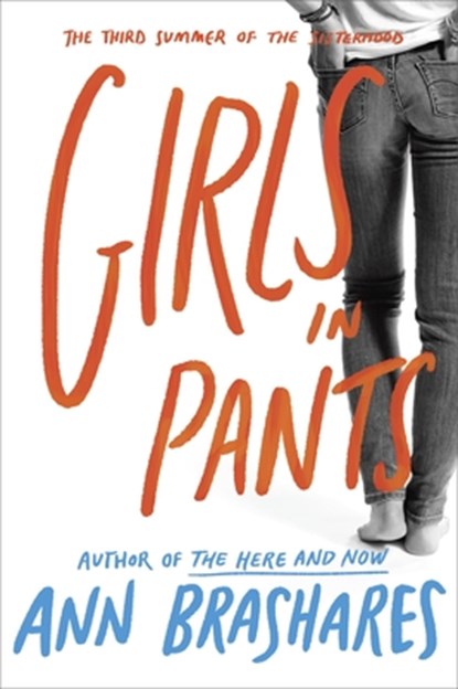 Girls in Pants: The Third Summer of the Sisterhood, Ann Brashares - Paperback - 9780553375930