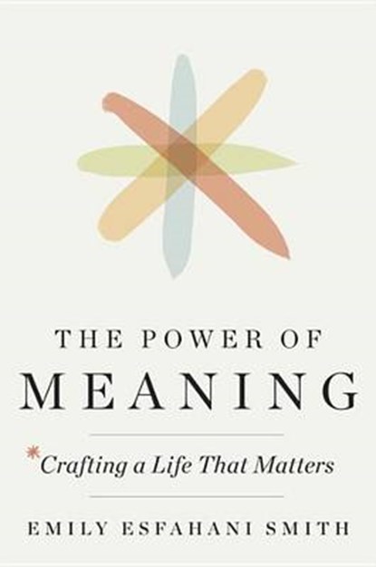 The Power of Meaning, SMITH,  Emily Esfahani - Gebonden - 9780553419993