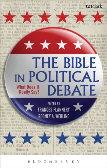 The Bible in Political Debate, FRANCES (JAMES MADISON UNIVERSITY,  USA) Flannery ; Rodney A. (Barton College, USA) Werline - Paperback - 9780567666574