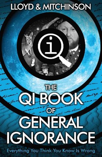 QI: The Book of General Ignorance - The Noticeably Stouter Edition, John Lloyd ; John Mitchinson - Paperback - 9780571323906