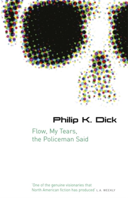 Flow My Tears, The Policeman Said, Philip K Dick - Paperback - 9780575079953