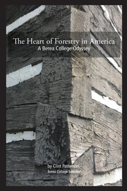 The Heart of Forestry in America, Clint P Patterson - Paperback - 9780578565293