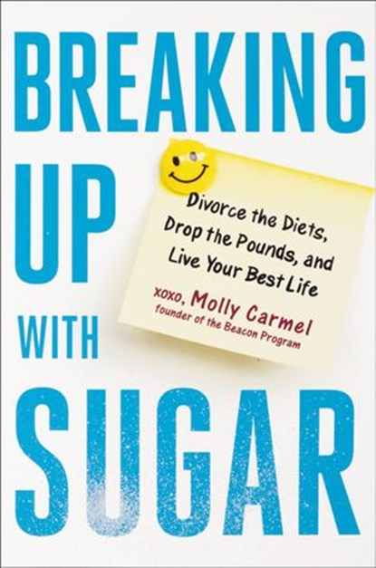 Breaking Up With Sugar, Molly Carmel - Ebook - 9780593086179