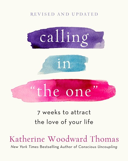 Calling in The One Revised and Updated, Katherine Woodward Thomas - Paperback - 9780593139790