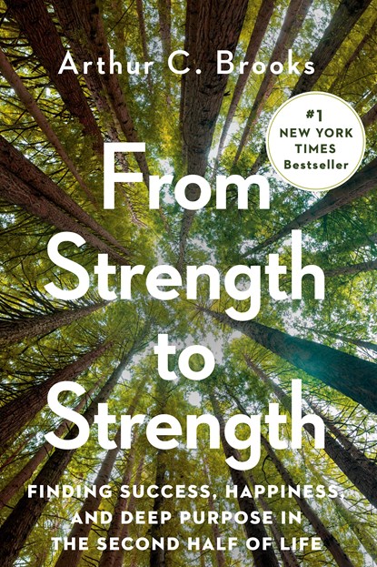 From Strength to Strength, Arthur C. Brooks - Gebonden - 9780593191484