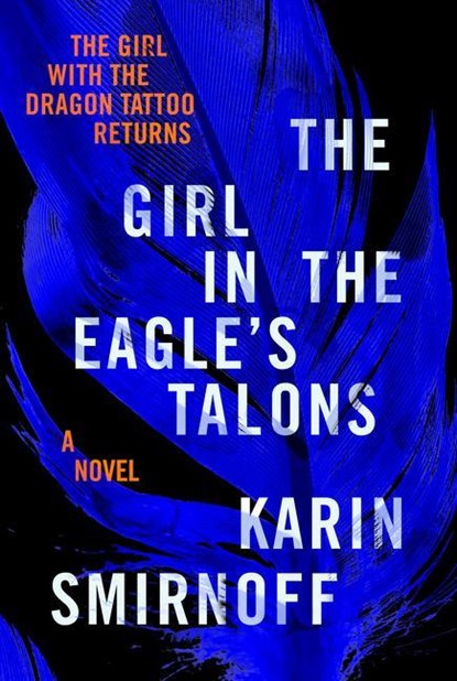 The Girl in the Eagle's Talons: A Lisbeth Salander Novel, Karin Smirnoff - Gebonden - 9780593536698
