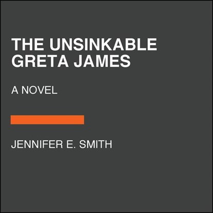 Unsinkable Greta James, Jennifer E. Smith - Paperback - 9780593558720