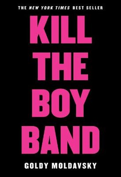 Kill the Boy Band, MOLDAVSKY,  Goldy - Gebonden - 9780606397018