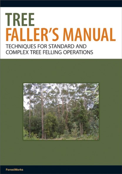 Tree Faller's Manual, ForestWorks - Paperback - 9780643101548