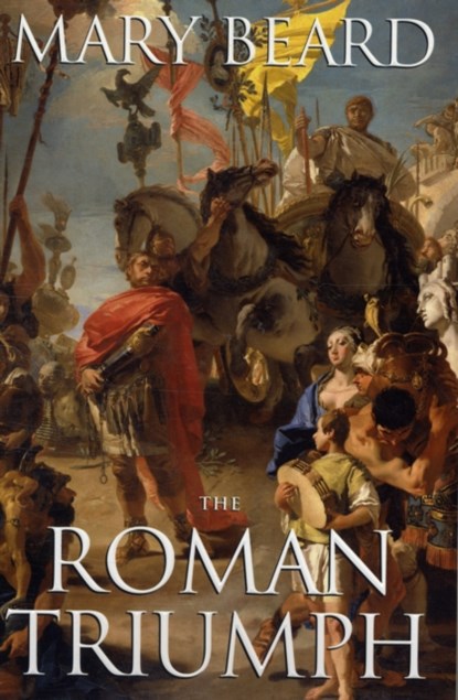 The Roman Triumph, Mary Beard - Paperback - 9780674032187