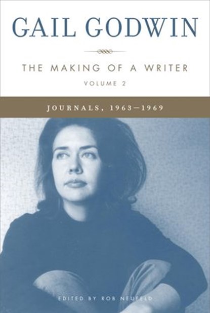 The Making of a Writer, Volume 2, Gail Godwin - Ebook - 9780679604389