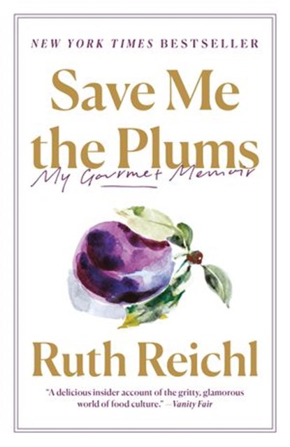 Save Me the Plums, Ruth Reichl - Ebook - 9780679605232