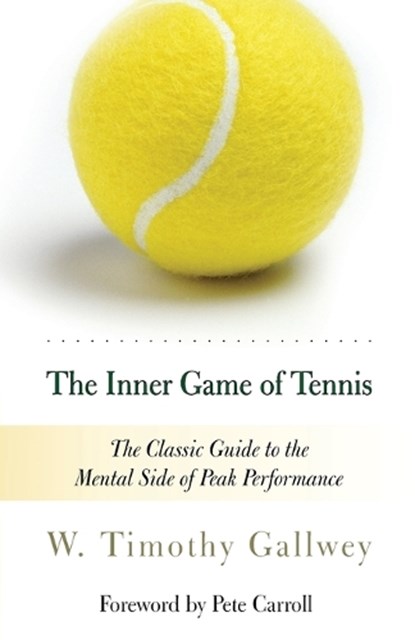 The Inner Game of Tennis, W. Timothy Gallwey - Paperback - 9780679778318