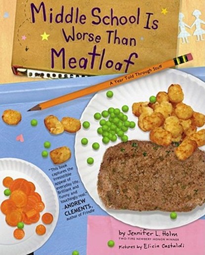 Middle School Is Worse Than Meatloaf: A Year Told Through Stuff, Jennifer L. Holm - Gebonden - 9780689852817