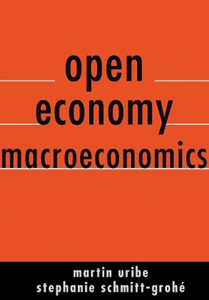 Open Economy Macroeconomics, Martin Uribe ; Stephanie Schmitt-Grohe - Gebonden - 9780691158778
