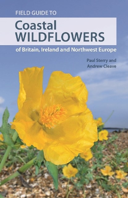 Field Guide to Coastal Wildflowers of Britain, Ireland and Northwest Europe, Paul Sterry ; Andrew Cleave - Paperback - 9780691218151