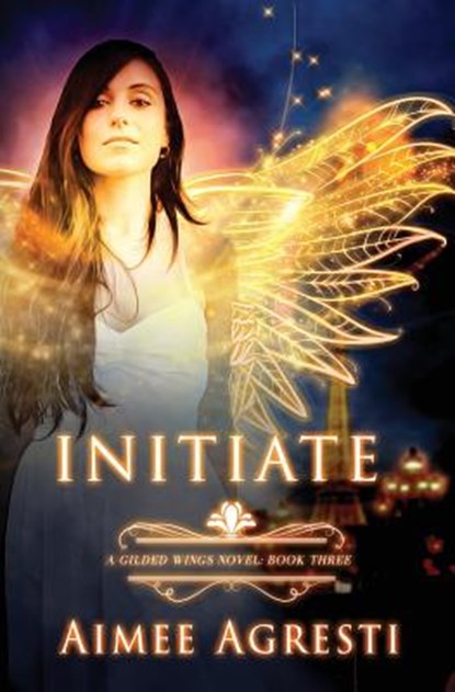 Initiate: A Gilded Wings Novel: Book Three, Aimee Agresti - Paperback - 9780692052204