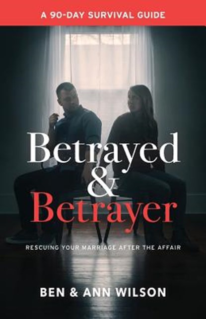 Betrayed and Betrayer, Ben Wilson ; Ann Wilson - Paperback - 9780692414057